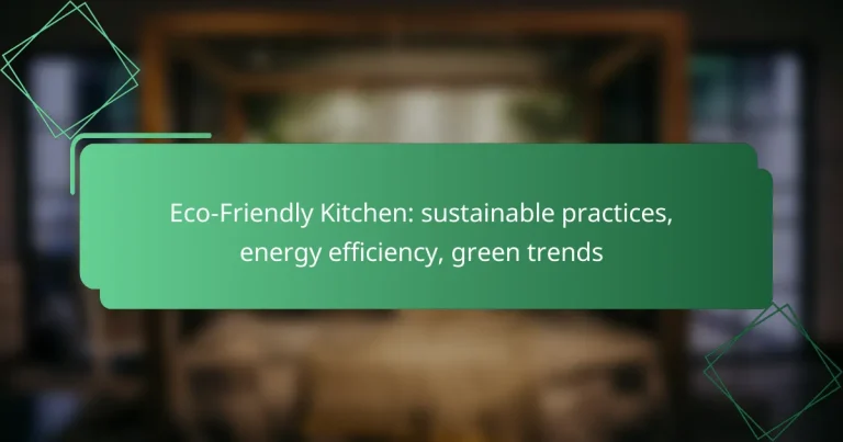 Eco-Friendly Kitchen: sustainable practices, energy efficiency, green trends