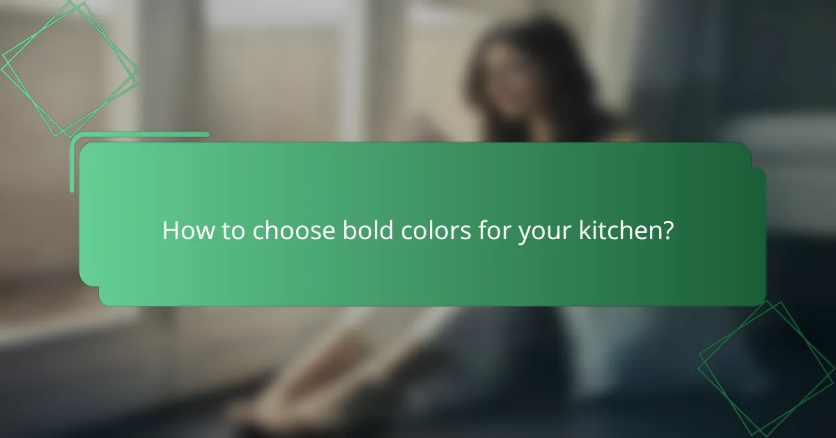 How to choose bold colors for your kitchen?