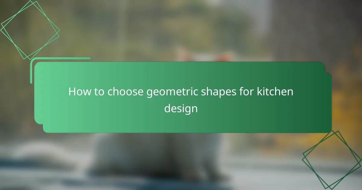 How to choose geometric shapes for kitchen design