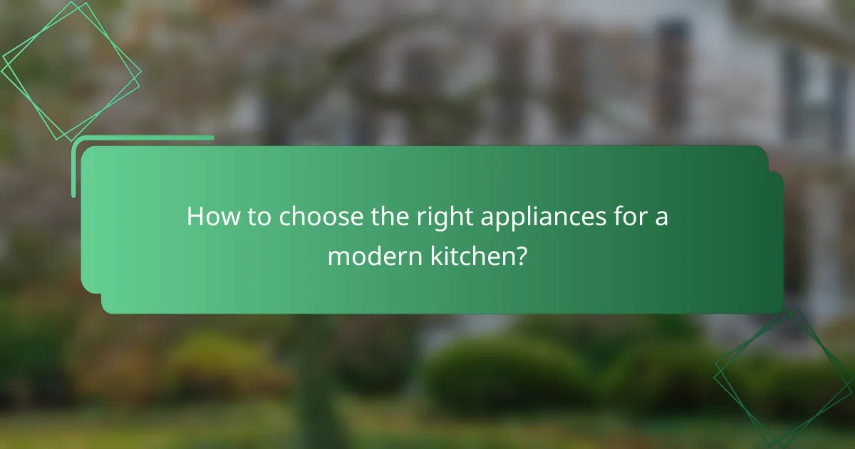 How to choose the right appliances for a modern kitchen?