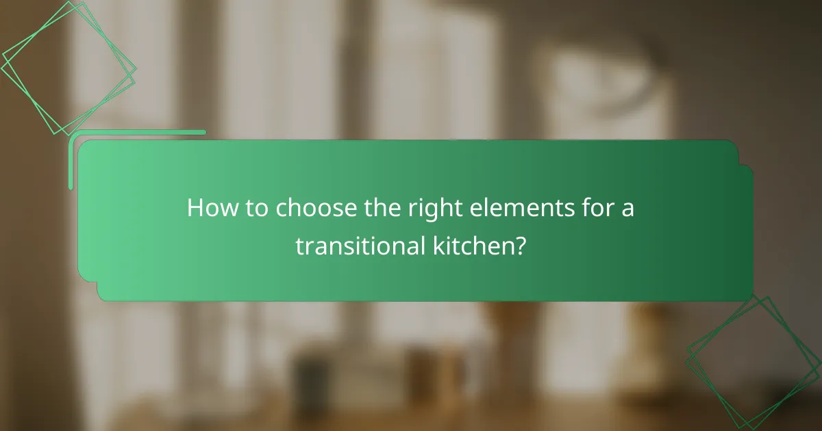 How to choose the right elements for a transitional kitchen?