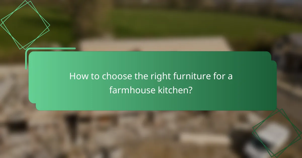 How to choose the right furniture for a farmhouse kitchen?