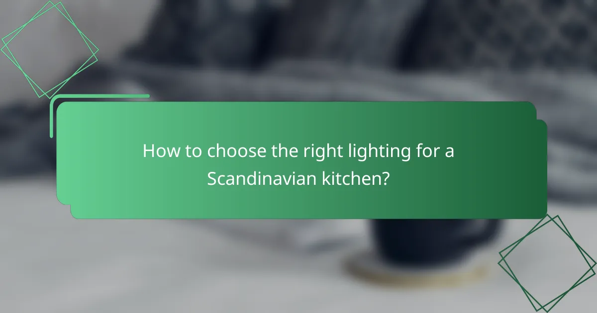 How to choose the right lighting for a Scandinavian kitchen?