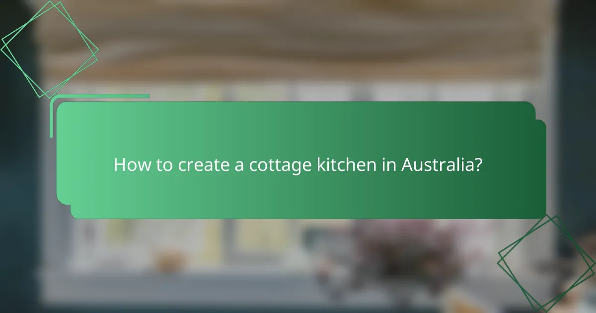 How to create a cottage kitchen in Australia?