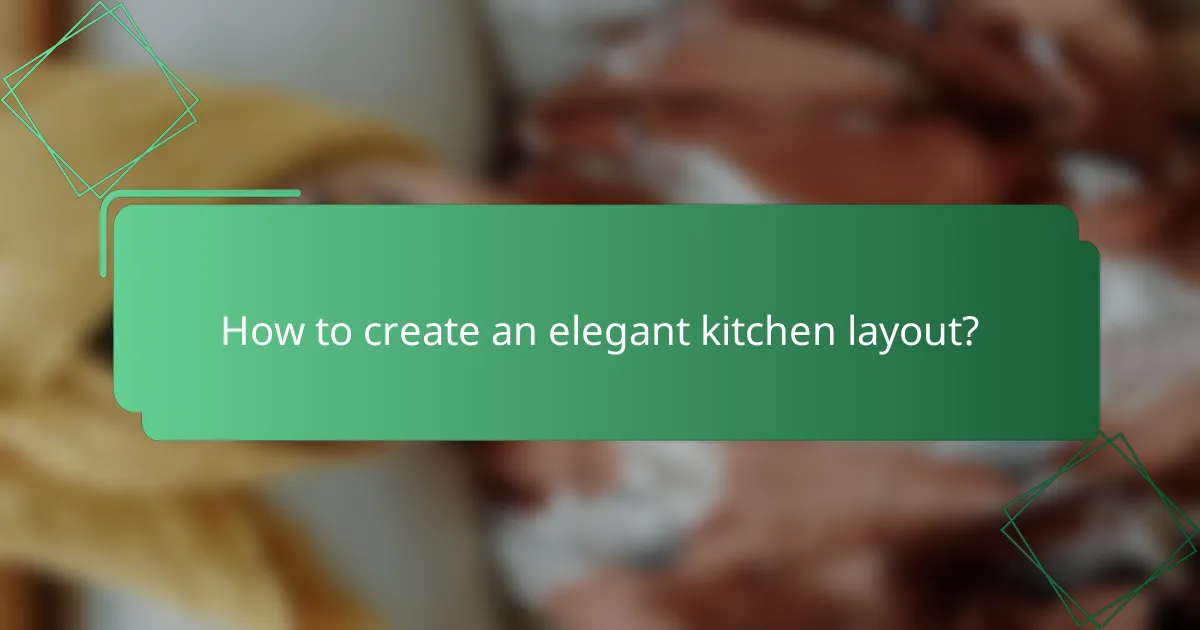 How to create an elegant kitchen layout?