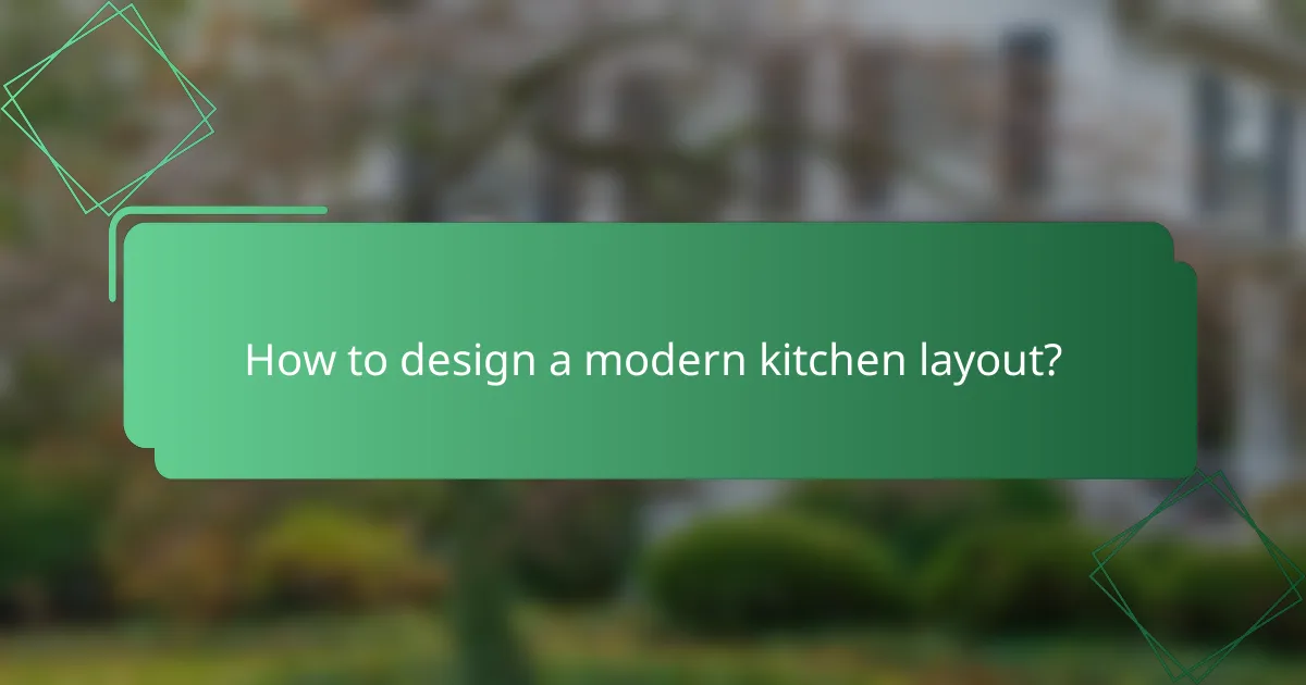 How to design a modern kitchen layout?