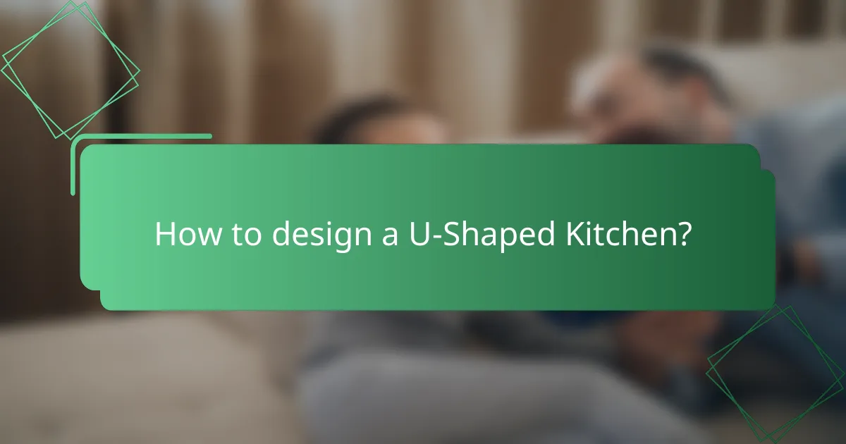 How to design a U-Shaped Kitchen?