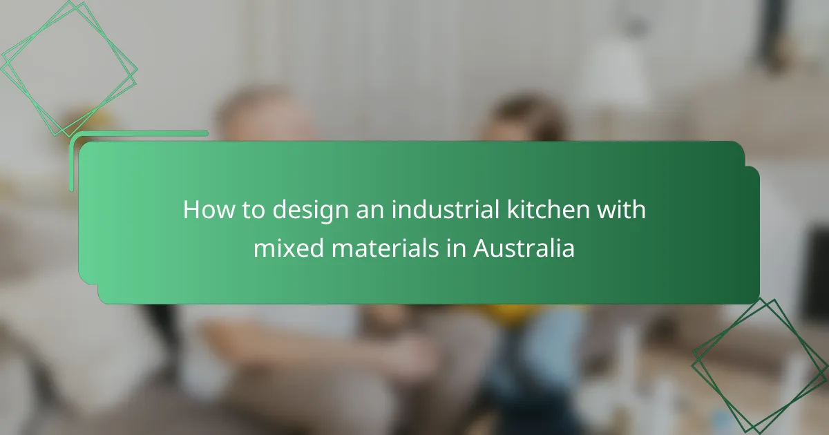 How to design an industrial kitchen with mixed materials in Australia