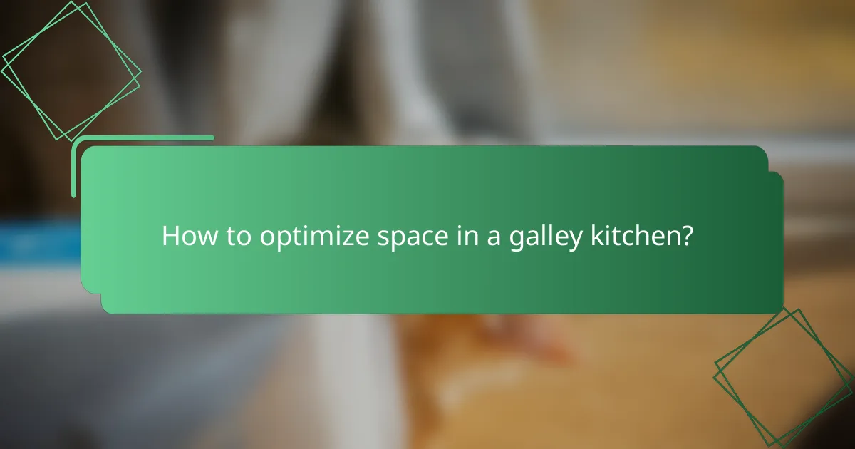 How to optimize space in a galley kitchen?