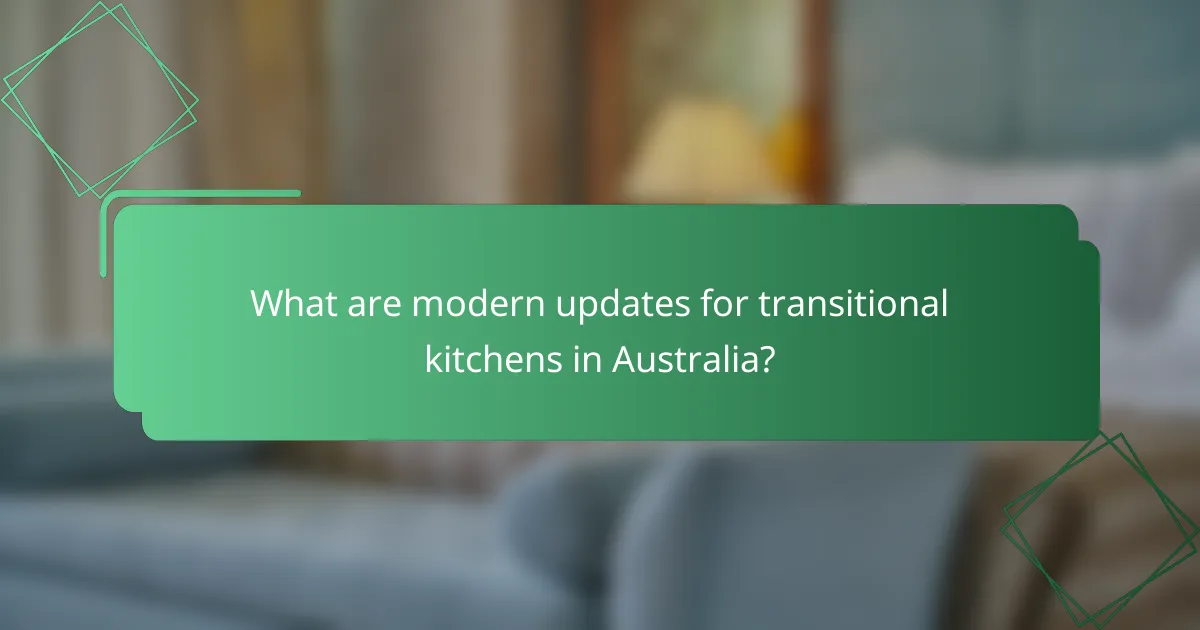What are modern updates for transitional kitchens in Australia?