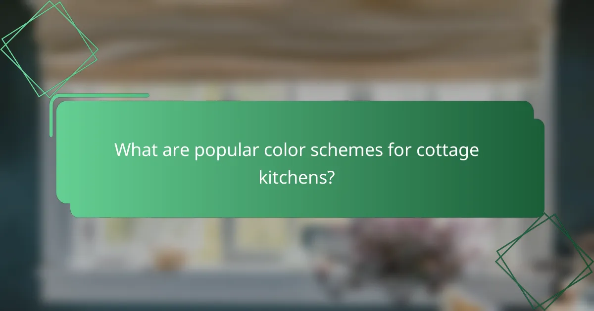 What are popular color schemes for cottage kitchens?