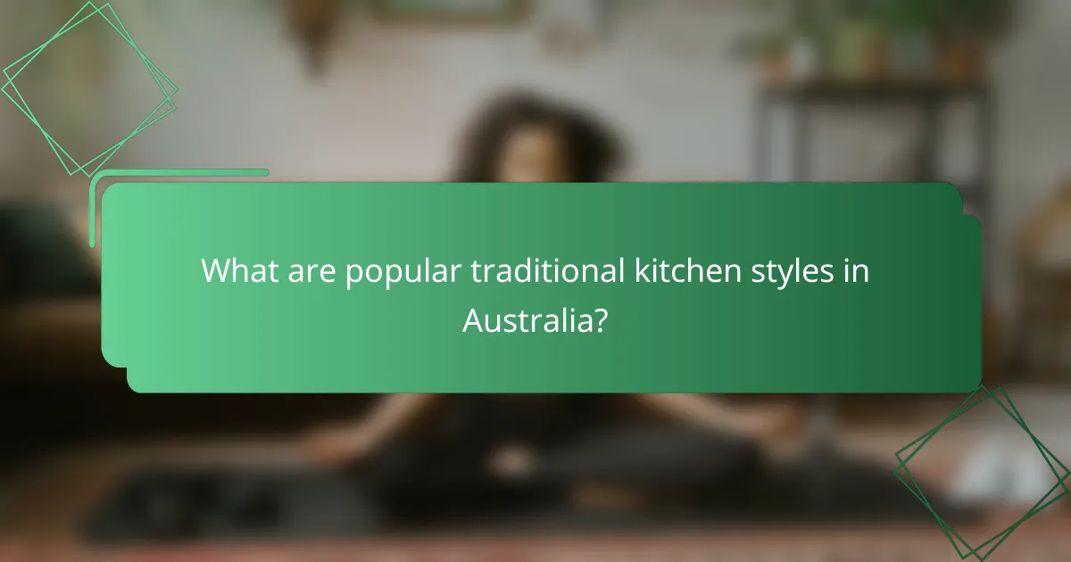 What are popular traditional kitchen styles in Australia?