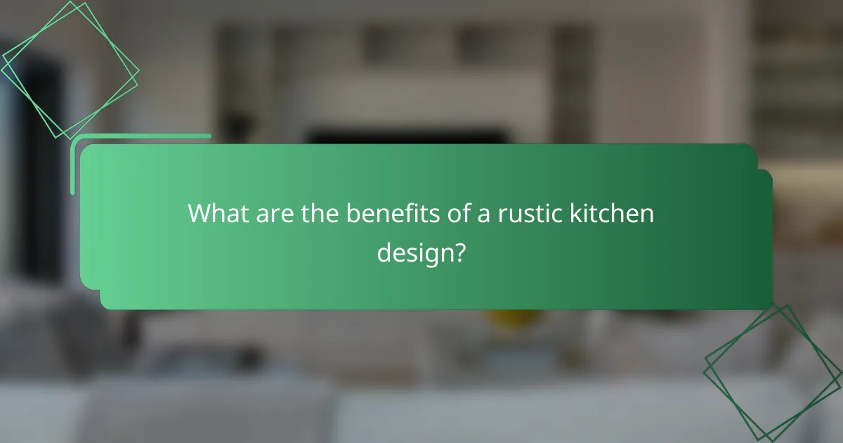 What are the benefits of a rustic kitchen design?