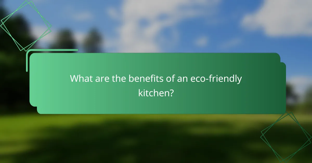 What are the benefits of an eco-friendly kitchen?
