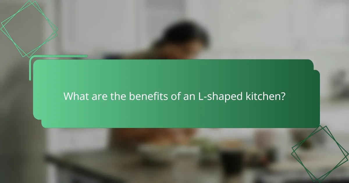What are the benefits of an L-shaped kitchen?