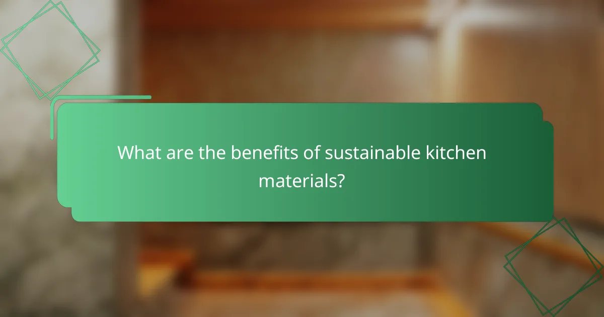 What are the benefits of sustainable kitchen materials?