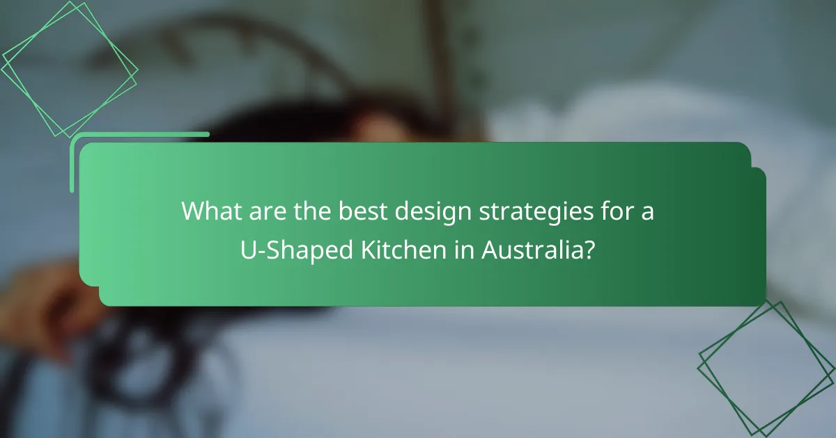 What are the best design strategies for a U-Shaped Kitchen in Australia?