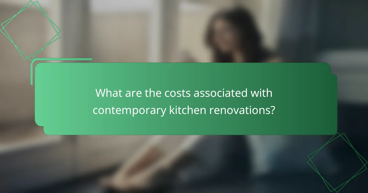 What are the costs associated with contemporary kitchen renovations?