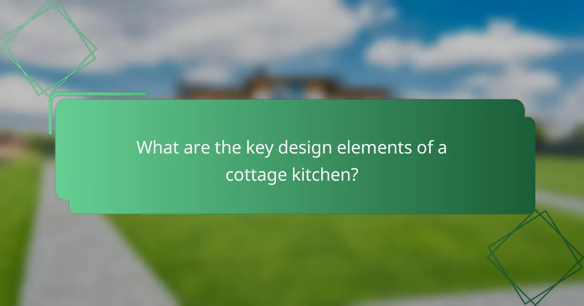 What are the key design elements of a cottage kitchen?