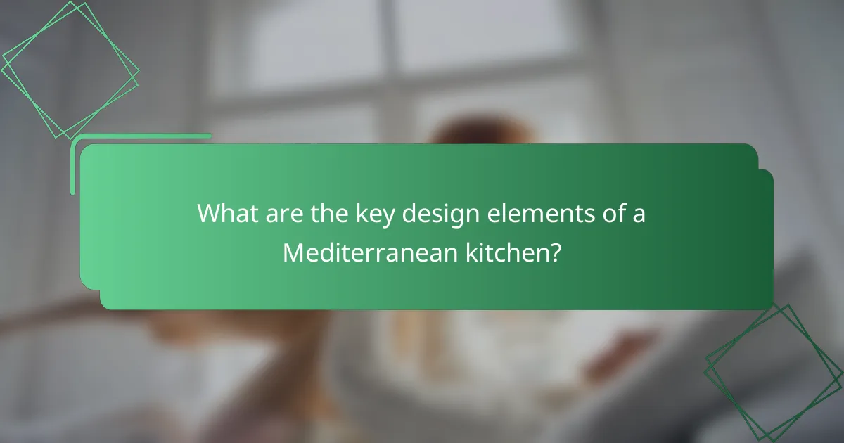 What are the key design elements of a Mediterranean kitchen?