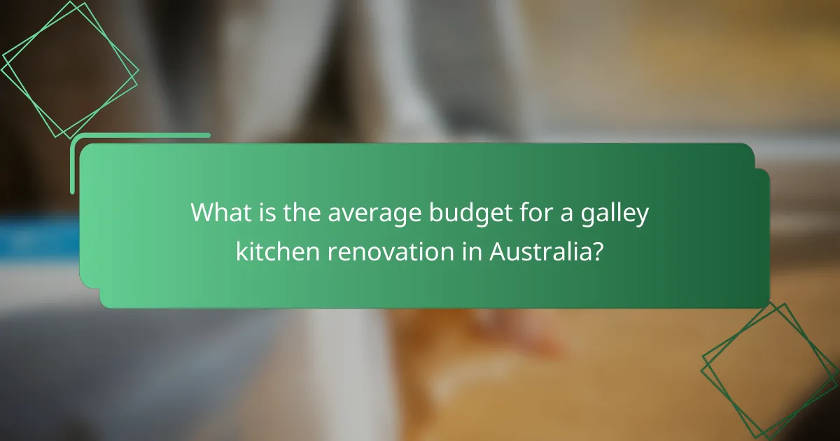 What is the average budget for a galley kitchen renovation in Australia?