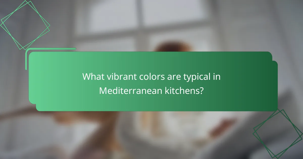 What vibrant colors are typical in Mediterranean kitchens?