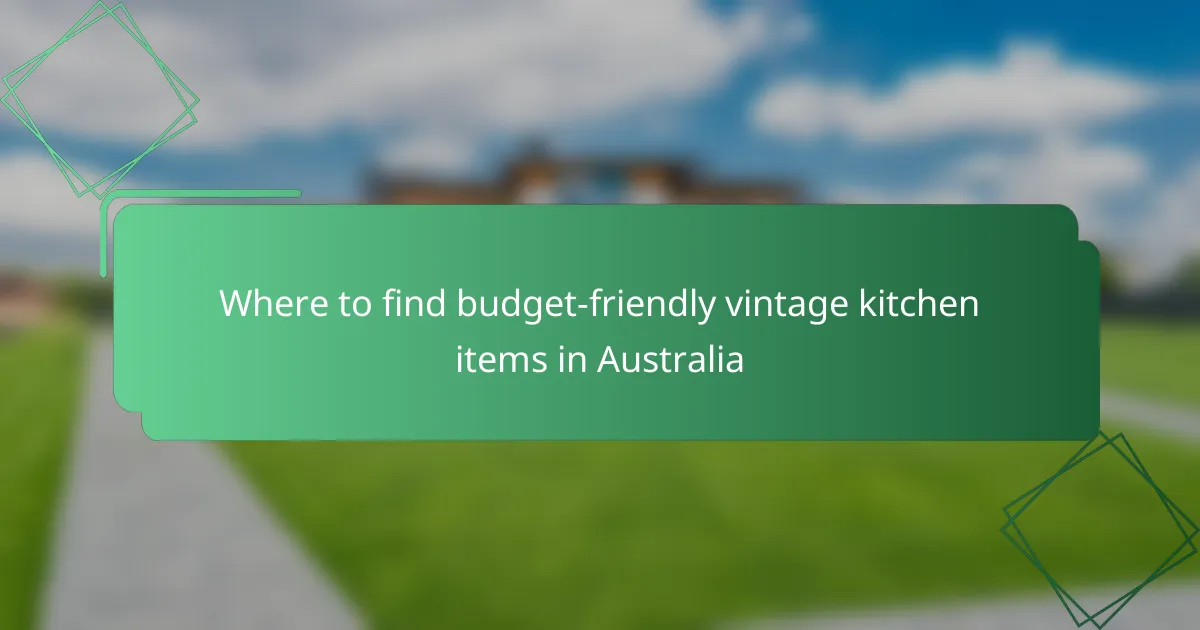 Where to find budget-friendly vintage kitchen items in Australia